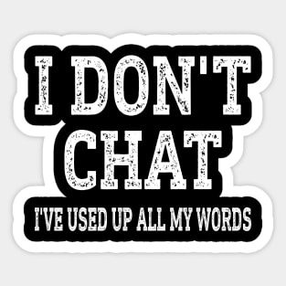 I Don't Chat I've Used Up All My Words Funny Sticker